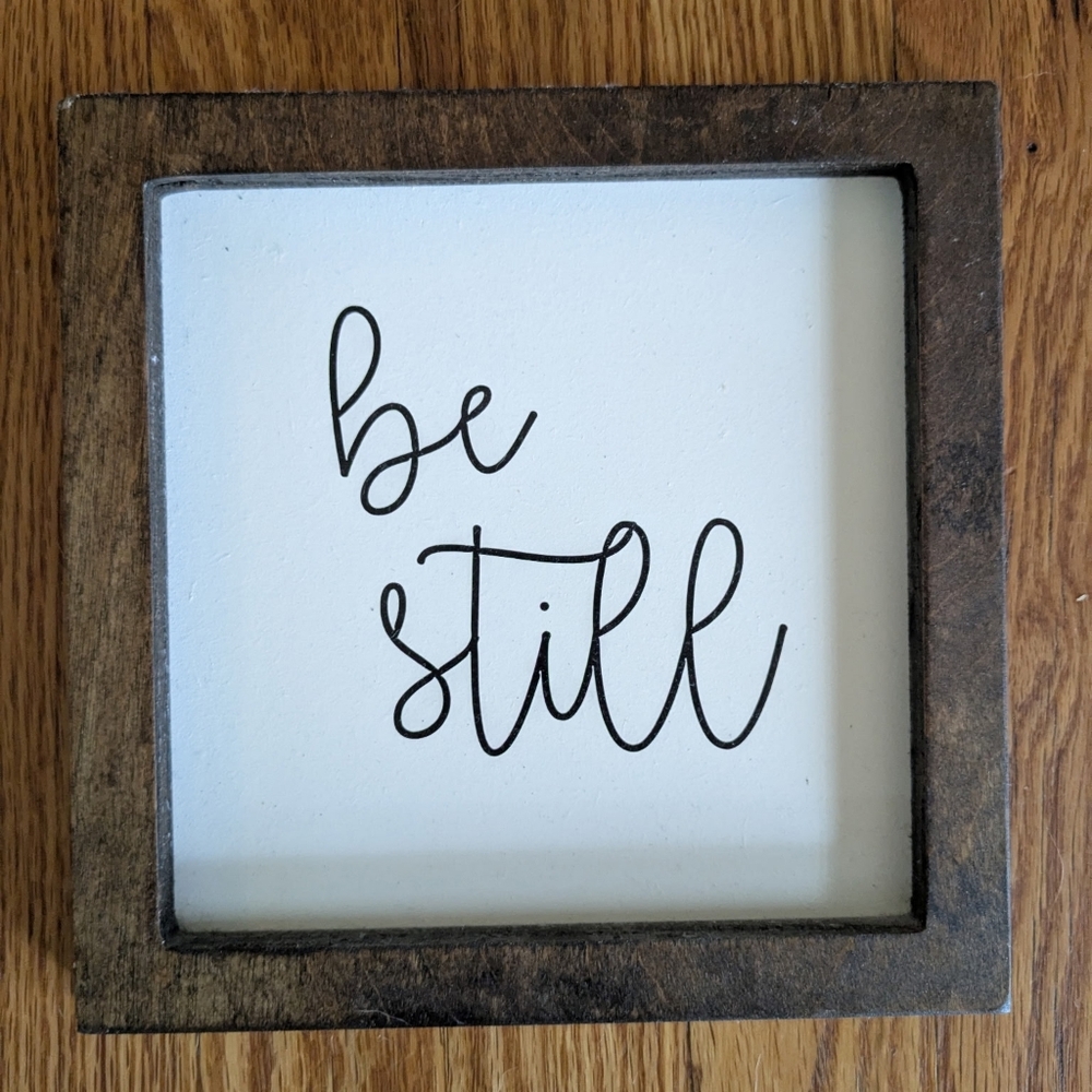 Be Still- Wood Sign